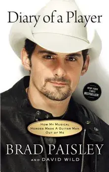 Diary of a Player: How My Musical Heroes Made a Guitar Man Out of Me, Paperback/Brad Paisley