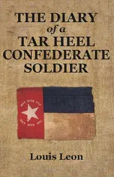 Diary of a Tar Heel Confederate Soldier, Paperback/Louis Leon