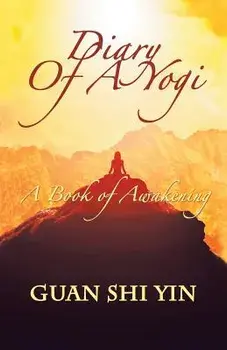 Diary of a Yogi: A Book of Awakening, Paperback/Guan Shi Yin