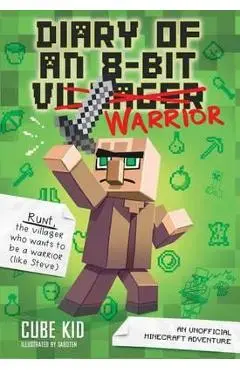 Diary of an 8-Bit Warrior (Book 1 8-Bit Warrior series)