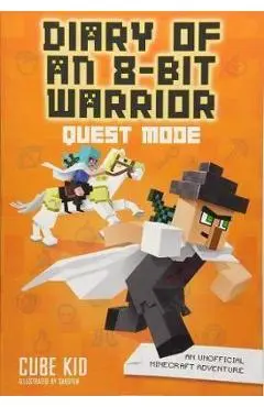 Diary of an 8-Bit Warrior: Quest Mode (Book 5 8-Bit Warrior