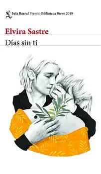 Días Sin Ti: Premio Biblioteca Breve 2019, Paperback/Elvira Sastre