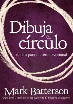 Dibuja El Circulo, Devocional: El Desafio de 40 Dias de Oracion, Paperback/Mark Batterson