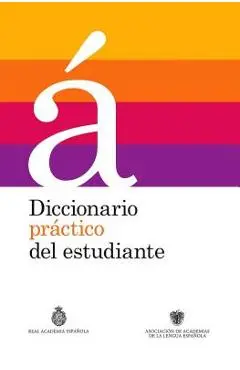 Diccionario Pr�ctico del Estudiante / Practical Dictionary for Students - Real Academia De La Lengua Espanola