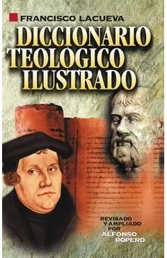 Diccionario Teológico Ilustrado - Francisco Lacueva