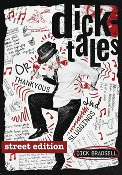 Dicktales or Thankyous and Sluggings STREET EDITION, Paperback/Dick Bradsell