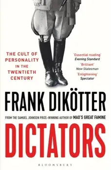 Dictators. The Cult of Personality in the Twentieth Century, Paperback/Frank Dikotter