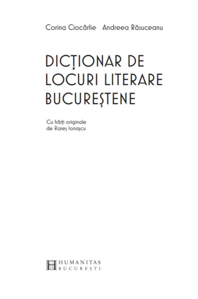 Dictionar de locuri literare bucurestene | Andreea Rasuceanu, Corina Ciocarli