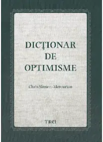 Dictionar de optimisme/Chris Simion-Mercurian