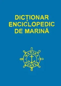 Dictionar enciclopedic de Marina. Volumul 1/***