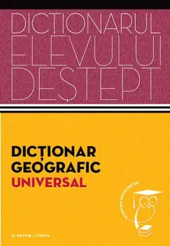 Dictionar geografic. Dictionarul elevului destept/Anton Eremia