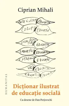 Dictionar ilustrat de educatia sociala/Ciprian Mihali