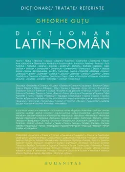 Dictionar Latin-Roman/Gheorghe Gutu