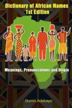 Dictionary of African Names, Paperback/Bunmi Adebayo