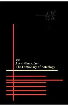 Dictionary of Astrology - James Wilson
