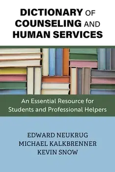 Dictionary of Counseling and Human Services: An Essential Resource for Students and Professional Helpers, Paperback/Edward Neukrug