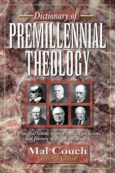 Dictionary of Premillennial Theology, Paperback/Mal Couch