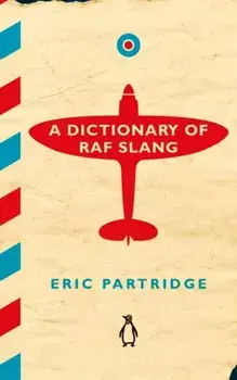 Dictionary of RAF Slang, Hardback/Eric Partridge