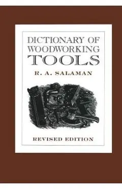 Dictionary of Woodworking Tools - R. A. Salaman