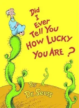 Did I Ever Tell You How Lucky You Are', Hardcover/Seuss