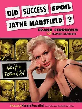 Did Success Spoil Jayne Mansfield?: Her Life in Pictures & Text, Paperback/Frank Ferruccio