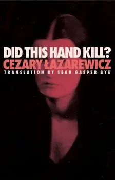 Did This Hand Kill?, Paperback/Cezary Lazarewicz
