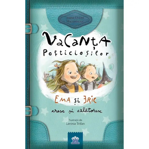 Didactica Publishing House Vacanta pofticiosilor - Ema si Eric cresc si calatoresc
