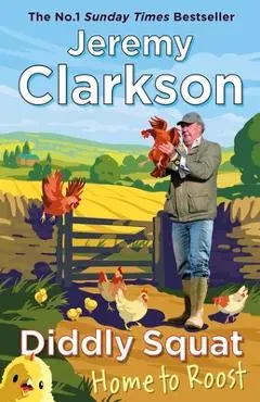 Diddly Squat: Home to Roost: Volume 4 - Jeremy Clarkson