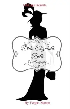 Dido Elizabeth Belle: A Biography, Paperback/Fergus Mason