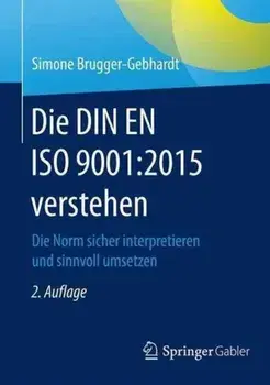 Die Din En ISO 9001:2015 Verstehen. Die Norm Sicher Interpretieren Und Sinnvoll Umsetzen, Paperback/Simone Brugger-Gebhardt