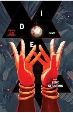 Die: Loaded Volume 1: Zero Sessions - Kieron Gillen