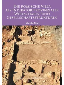 Die Romische Villa als Indikator provinzialer Wirtschafts- und Gesellschaftsstrukturen, Paperback/Mareike Rind