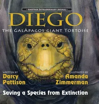 Diego, the Galápagos Giant Tortoise: Saving a Species from Extinction, Hardcover/Darcy Pattison