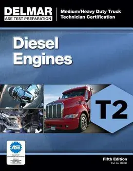 Diesel Engines Test T2: Medium/Heavy Duty Truck Technician Certification, Paperback (5th Ed.)/Cengage Learning Delmar
