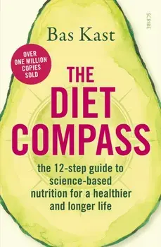 Diet Compass. the 12-step guide to science-based nutrition for a healthier and longer life, Paperback/Bas Kast