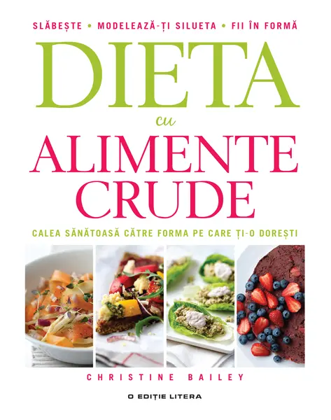 Dieta cu alimente crude. Calea sănătoasă către forma pe care ți-o dorești