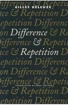 Difference and Repetition - Gilles Deleuze