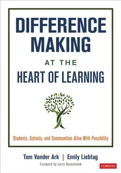 Difference Making at the Heart of Learning. Students, Schools, and Communities Alive With Possibility, Paperback/Emily Liebtag