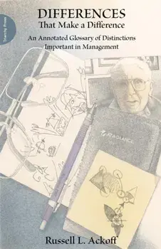 Differences That Make a Difference. An Annotated Glossary of Distinctions Important in Management, Paperback/Russell Ackoff