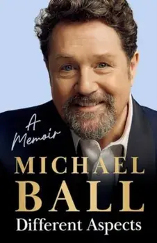 Different Aspects. The magical memoir from the West End legend, Paperback/Michael Ball