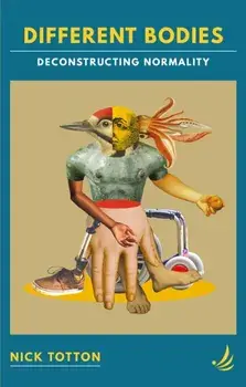 Different Bodies. Deconstructing normality, Paperback/Nick Totton