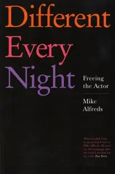 Different Every Night. Freeing the Actor, Paperback/Mike Alfreds
