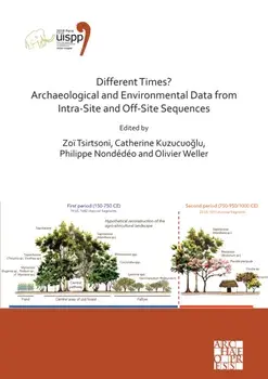 Different Times? Archaeological and Environmental Data from Intra-Site and Off-Site Sequences, Paperback/***