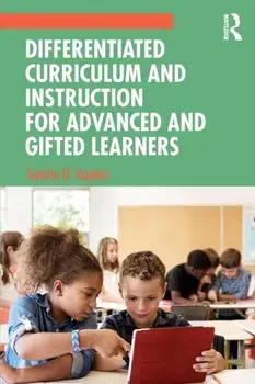 Differentiated Curriculum and Instruction for Advanced and Gifted Learners, Paperback/Sandra N. Kaplan