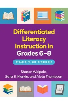Differentiated Literacy Instruction in Grades 6-8: Strategies and Resources - Sharon Walpole