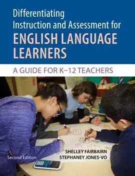 Differentiating Instruction and Assessment for English Language Learners: A Guide for K - 12 Teachers, Paperback/Shelley Fairbairn