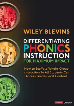 Differentiating Phonics Instruction for Maximum Impact. How to Scaffold Whole-Group Instruction So All Students Can Access Grade-Level Content, Paperback/Wiley Blevins