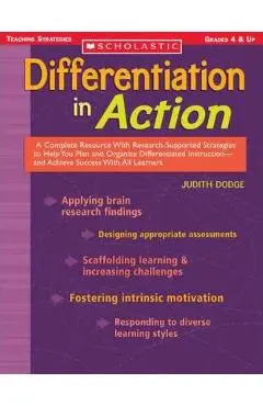 Differentiation in Action: A Complete Resource with Research-Supported Strategies to Help You Plan and Organize Differentiated Instruction and Ac - Judith Dodge