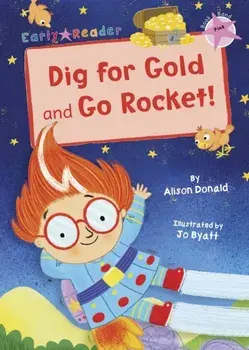 Dig for Gold and Go Rocket!. (Pink Early Reader), Paperback/Alison Donald