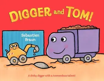 Digger and Tom!, Hardcover/Sebastien Braun